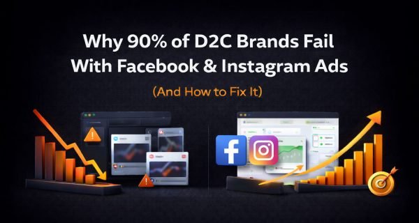 Why 90% of D2C Brands Fail With Facebook & Instagram Ads (And How to Fix It)